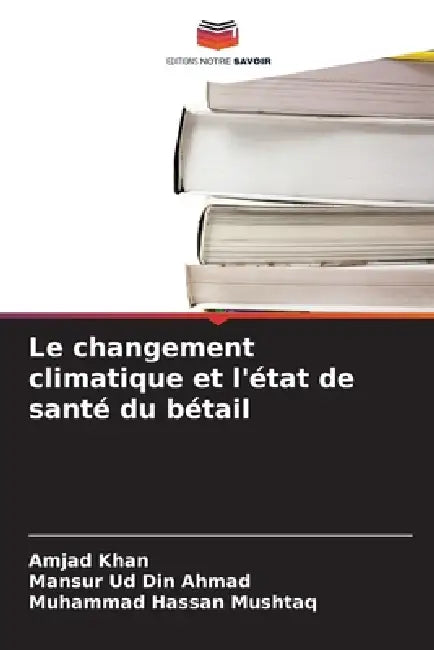 Le changement climatique et l'état de santé du bétail by Amjad Khan, Mansur Ud Din Ahmad, Muhammad Hassan Mushtaq