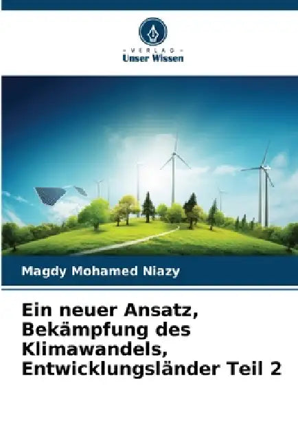 Ein neuer Ansatz, Bekämpfung des Klimawandels, Entwicklungsländer Teil 2 by Magdy Mohamed Niazy