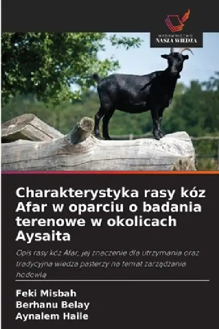 Charakterystyka rasy kóz Afar w oparciu o badania terenowe w okolicach Aysaita by Feki Misbah, Berhanu Belay, Aynalem Haile