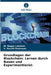 Grundlagen der Blockchain: Lernen durch Bauen und Experimentieren by M. Bagya Lakshmi, Y. Harold Robinson