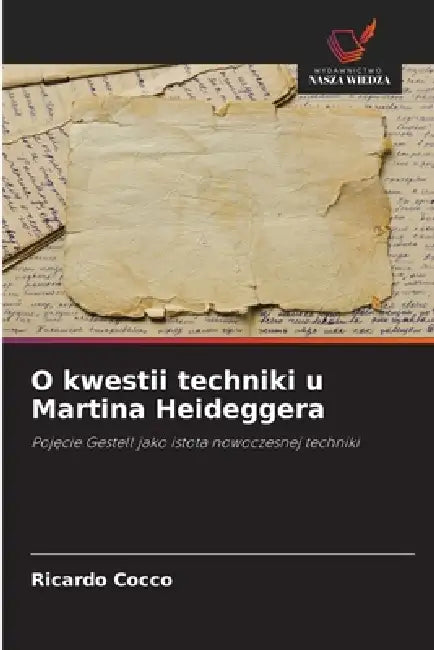O kwestii techniki u Martina Heideggera by Ricardo Cocco