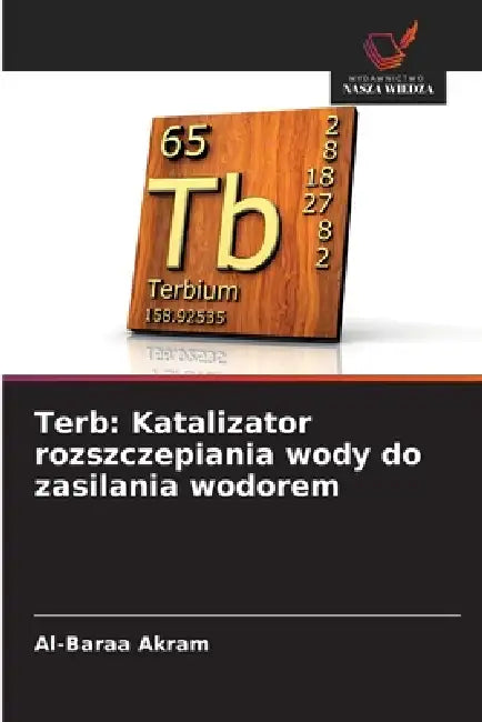 Terb: Katalizator rozszczepiania wody do zasilania wodorem by Al-Baraa Akram