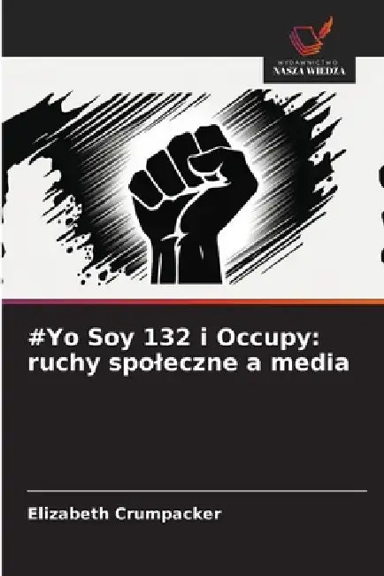 #Yo Soy 132 i Occupy: ruchy spoleczne a media by Elizabeth Crumpacker