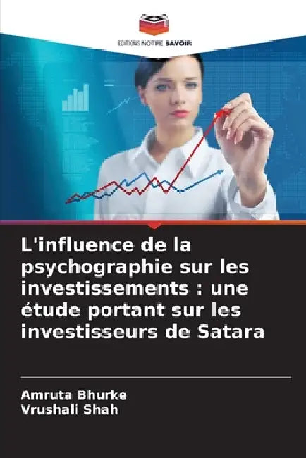 L'influence de la psychographie sur les investissements: une étude portant sur les investisseurs de Satara by Amruta Bhurke, Vrushali Shah