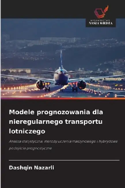 Modele prognozowania dla nieregularnego transportu lotniczego by Dashqin Nazarli