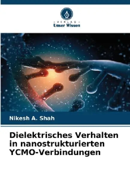 Dielektrisches Verhalten in nanostrukturierten YCMO-Verbindungen by Nikesh A. Shah