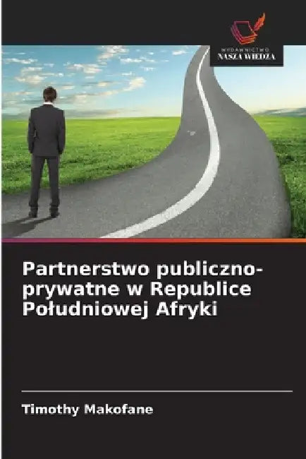 Partnerstwo publiczno-prywatne w Republice Poludniowej Afryki by Timothy Makofane
