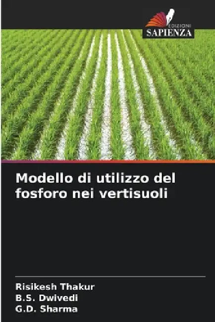 Modello di utilizzo del fosforo nei vertisuoli by Risikesh Thakur, B. S. Dwivedi, G. D. Sharma