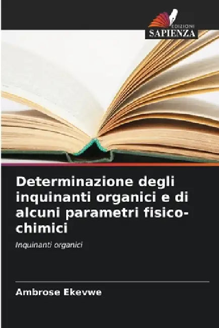 Determinazione degli inquinanti organici e di alcuni parametri fisico-chimici by Ambrose Ekevwe