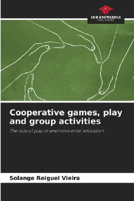 Cooperative games, play and group activities by Solange Reiguel Vieira