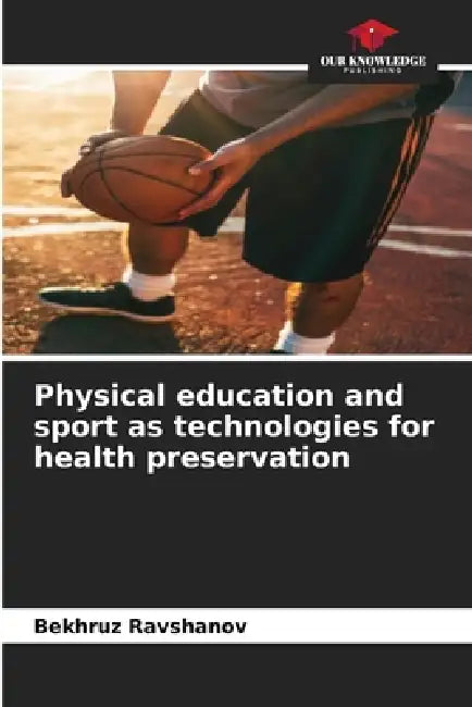 Physical education and sport as technologies for health preservation by Bekhruz Ravshanov