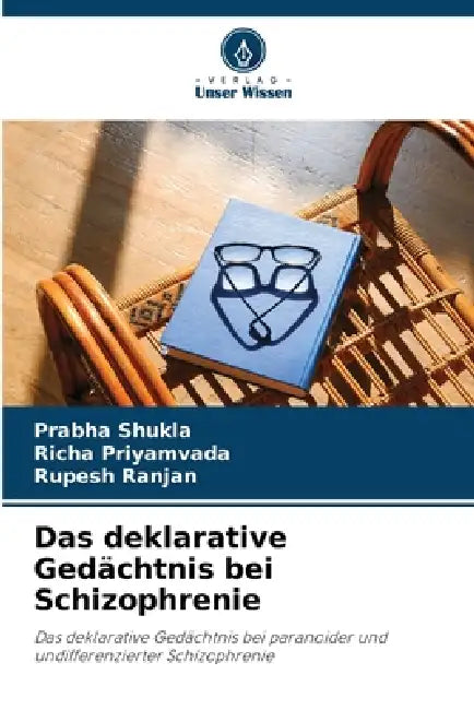 Das deklarative Gedächtnis bei Schizophrenie by Prabha Shukla, Richa Priyamvada, Rupesh Ranjan
