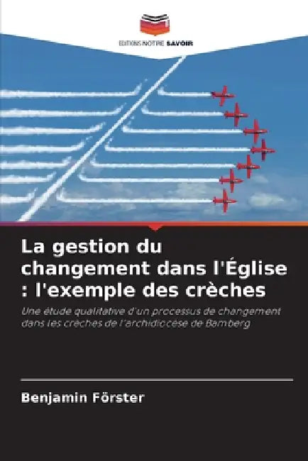 La gestion du changement dans l'Église: l'exemple des crèches by Benjamin Förster