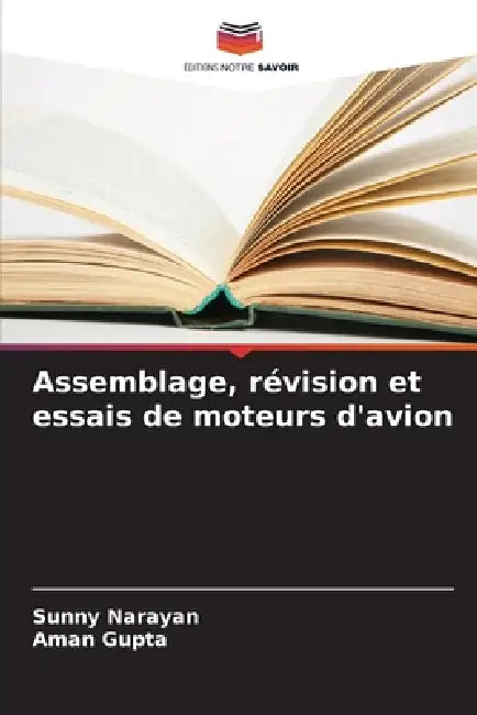 Assemblage, révision et essais de moteurs d'avion by Sunny Narayan, Aman Gupta