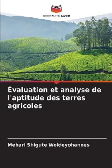 Évaluation et analyse de l'aptitude des terres agricoles by Mehari Shigute Woldeyohannes
