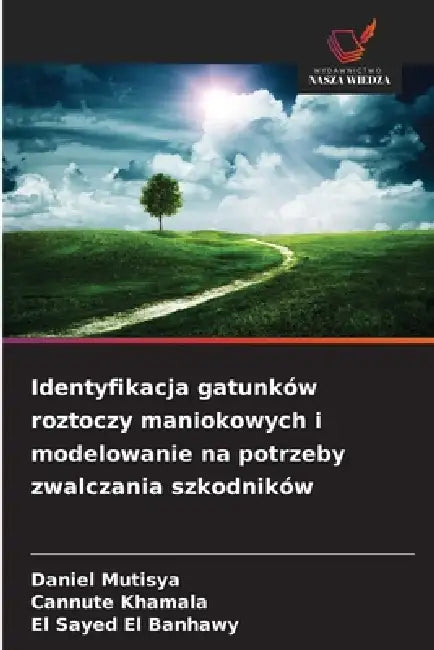 Identyfikacja gatunków roztoczy maniokowych i modelowanie na potrzeby zwalczania szkodników by Daniel Mutisya, Cannute Khamala, El Sayed El Banhawy