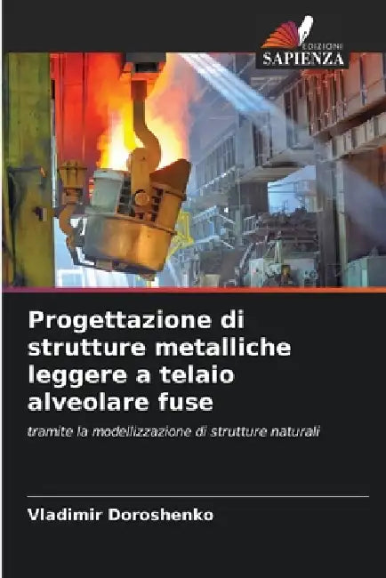 Progettazione di strutture metalliche leggere a telaio alveolare fuse by Vladimir Doroshenko