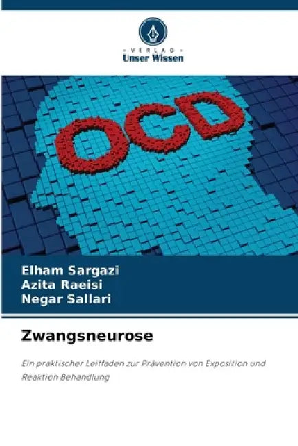 Zwangsneurose by Elham Sargazi, Azita Raeisi, Negar Sallari