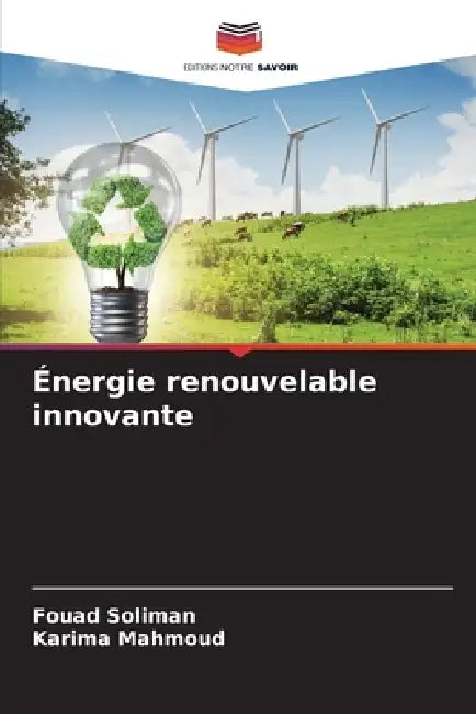 Énergie renouvelable innovante by Fouad Soliman, Karima Mahmoud