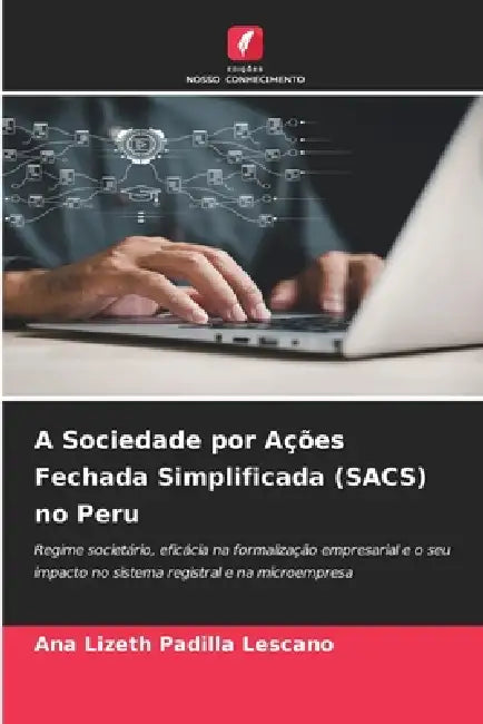 A Sociedade por Ações Fechada Simplificada (SACS) no Peru by Ana Lizeth Padilla Lescano