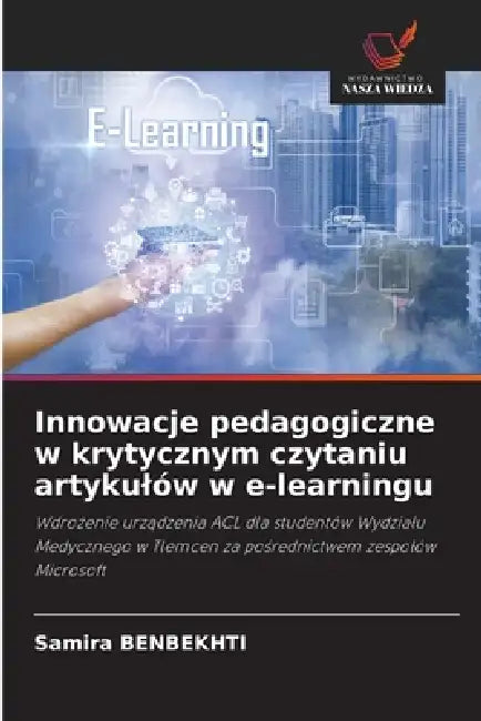 Innowacje pedagogiczne w krytycznym czytaniu artykulów w e-learningu by Samira Benbekhti