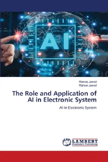 The Role and Application of AI in Electronic System by Rawaa Jawad, Raheel Jawad