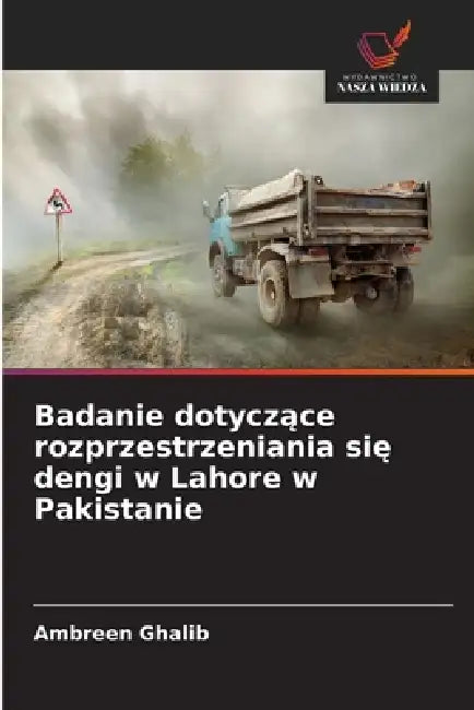 Badanie dotyczące rozprzestrzeniania się dengi w Lahore w Pakistanie by Ambreen Ghalib
