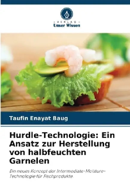 Hurdle-Technologie: Ein Ansatz zur Herstellung von halbfeuchten Garnelen by Taufin Enayat Baug