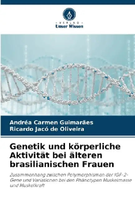 Genetik und körperliche Aktivität bei älteren brasilianischen Frauen by Andréa Carmen Guimarães, Ricardo Jacó de Oliveira