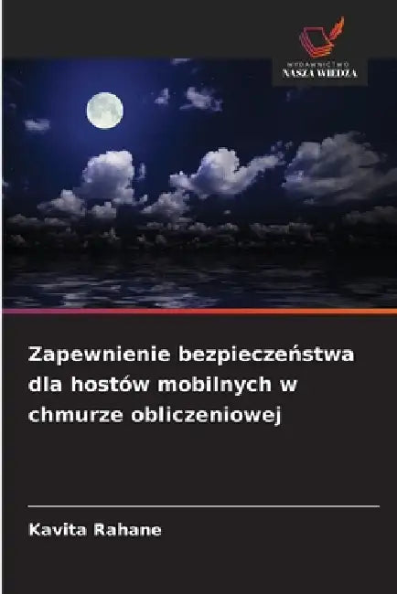 Zapewnienie bezpieczeństwa dla hostów mobilnych w chmurze obliczeniowej by Kavita Rahane