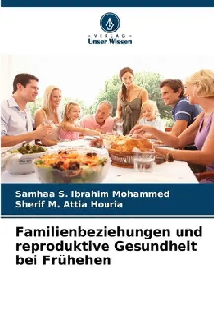Familienbeziehungen und reproduktive Gesundheit bei Frühehen by Samhaa S. Ibrahim Mohammed, Sherif M. Attia Houria