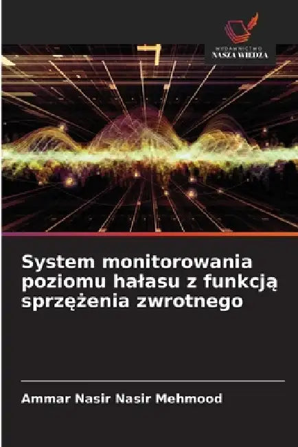 System monitorowania poziomu halasu z funkcją sprzężenia zwrotnego by Ammar Nasir Nasir Mehmood