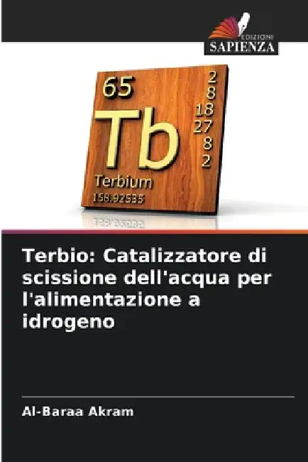 Terbio: Catalizzatore di scissione dell'acqua per l'alimentazione a idrogeno by Al-Baraa Akram