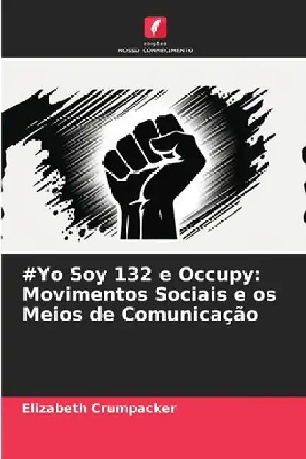 #Yo Soy 132 e Occupy: Movimentos Sociais e os Meios de Comunicação by Elizabeth Crumpacker