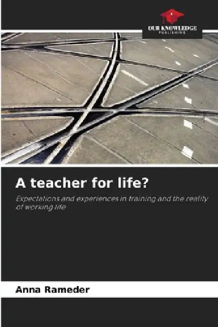A teacher for life? by Anna Rameder