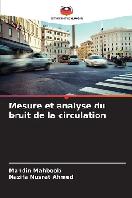 Mesure et analyse du bruit de la circulation by Mahdin Mahboob, Nazifa Nusrat Ahmed