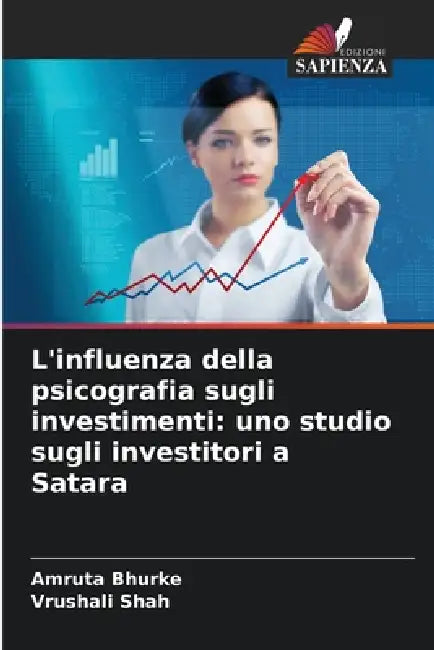 L'influenza della psicografia sugli investimenti: uno studio sugli investitori a Satara by Amruta Bhurke, Vrushali Shah