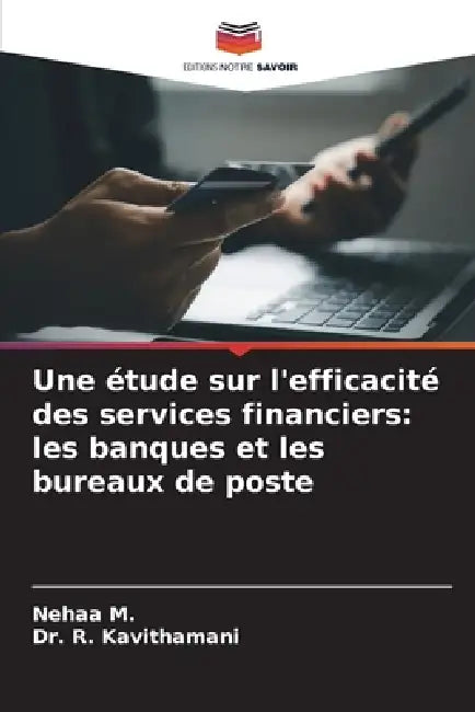 Une étude sur l'efficacité des services financiers: les banques et les bureaux de poste by Nehaa M, R. Kavithamani