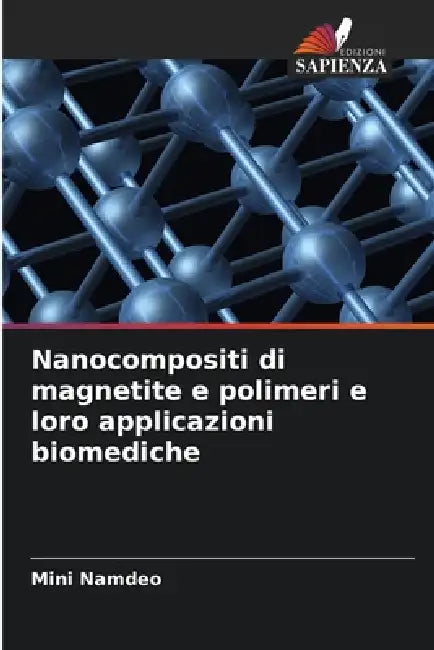 Nanocompositi di magnetite e polimeri e loro applicazioni biomediche by Mini Namdeo