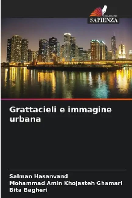 Grattacieli e immagine urbana by Salman Hasanvand, Mohammad Amin Khojasteh Ghamari, Bita Bagheri