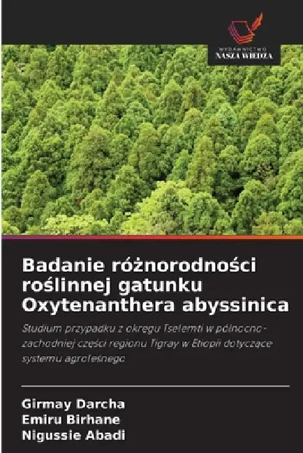 Badanie różnorodności roślinnej gatunku Oxytenanthera abyssinica by Girmay Darcha, Emiru Birhane, Nigussie Abadi
