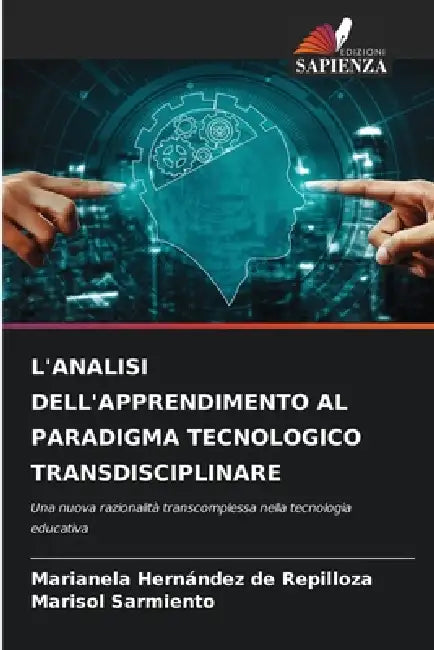 L'Analisi Dell'apprendimento Al Paradigma Tecnologico Transdisciplinare by Marianela Hernández de Repilloza, Marisol Sarmiento