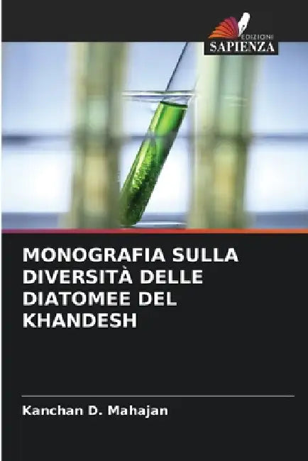 Monografia Sulla Diversità Delle Diatomee del Khandesh by Kanchan D. Mahajan