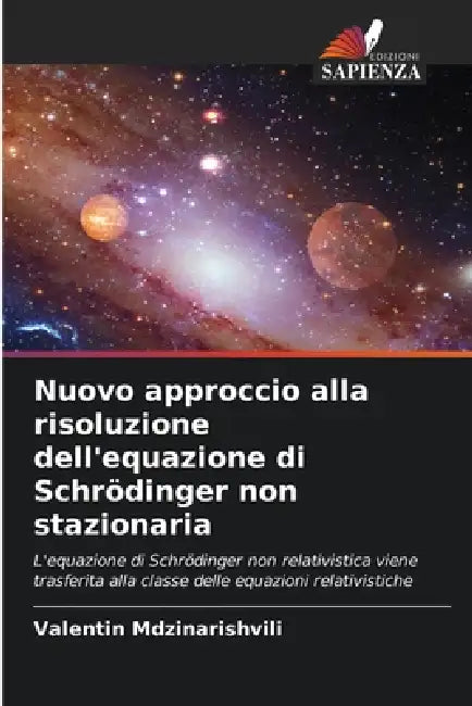 Nuovo approccio alla risoluzione dell'equazione di Schrödinger non stazionaria by Valentin Mdzinarishvili