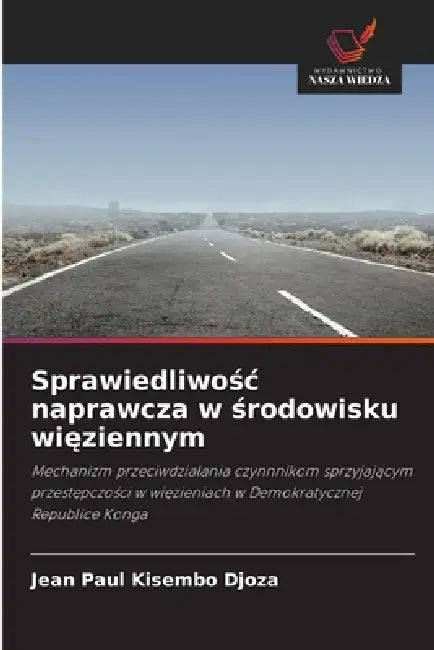 Sprawiedliwośc naprawcza w środowisku więziennym by Jean Paul Kisembo Djoza