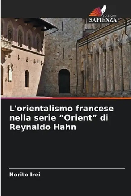 L'orientalismo francese nella serie "Orient" di Reynaldo Hahn by Norito Irei