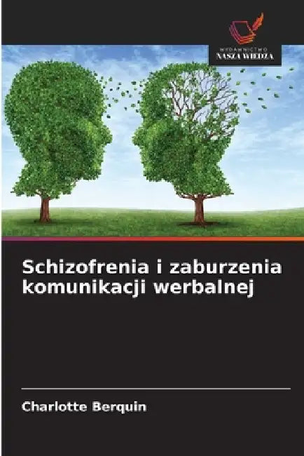 Schizofrenia i zaburzenia komunikacji werbalnej by Charlotte Berquin