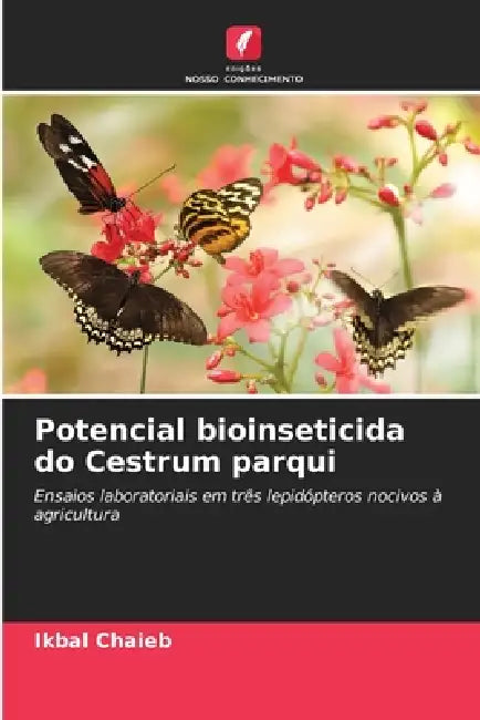Potencial bioinseticida do Cestrum parqui by Ikbal Chaieb