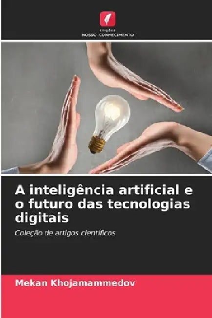 A inteligência artificial e o futuro das tecnologias digitais by Mekan Khojamammedov