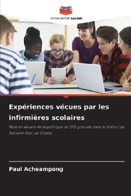 Expériences vécues par les infirmières scolaires by Paul Acheampong